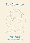 Nothing: A Philosophical History