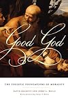 Good God: The Theistic Foundations of Morality