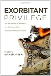 Exorbitant Privilege: The Decline of the Dollar and the Future of the International Monetary System