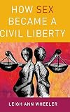 How Sex Became a Civil Liberty
