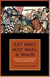 Just Wars, Holy Wars, and Jihads: Christian, Jewish, and Muslim Encounters and Exchanges