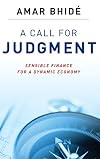 A Call for Judgment: Sensible Finance for a Dynamic Economy