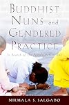 Buddhist Nuns and Gendered Practice: In Search of the Female Renunciant