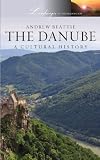 The Danube: A Cultural History (Landscapes of the Imagination)