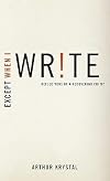 Except When I Write: Reflections of a Recovering Critic