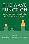 The Wave Function: Essays on the Metaphysics of Quantum Mechanics