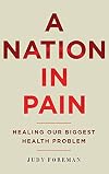 A Nation in Pain: Healing our Biggest Health Problem