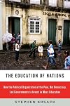 The education of nations : how the political organization of the poor, not democracy, led governments to invest in mass education