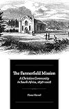 The Farmerfield Mission: A Christian Community in South Africa, 1838-2008