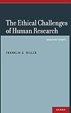 The Ethical Challenges of Human Research: Selected Essays
