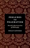Preludes to Pragmatism: Toward a Reconstruction of Philosophy
