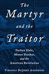 The Martyr and the Traitor: Nathan Hale, Moses Dunbar, and the American Revolution