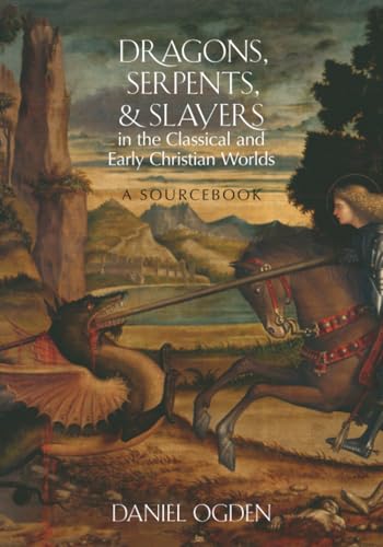 Cover of Dragons, Serpents, and Slayers in the Classical and Early Christian Worlds: A Sourcebook