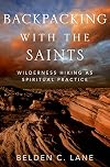 Backpacking with the Saints: Wilderness Hiking as Spiritual Practice