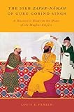 The Sikh Zafarnamah Of Guru Gobind Singh A Discursive Blade In The Heart Of The Mughal Empire