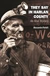 They Say in Harlan County: An Oral History