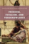 Freedom, Fatalism, and Foreknowledge