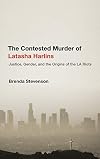 The Contested Murder of Latasha Harlins: Justice, Gender, and the Origins of the LA Riots