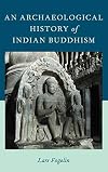 An Archaeological History of Indian Buddhism (Oxford Handbooks)