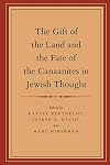 The Gift of the Land and the Fate of the Canaanites in Jewish Thought