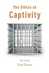 The Ethics of Captivity