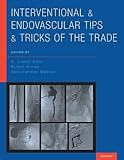 Interventional And Endovascular Tips And Tricks Of The Trade