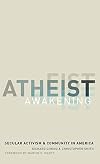 Atheist Awakening: Secular Activism and Community in America