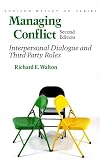 Managing Conflict: Interpersonal Dialogue and Third-Party Roles