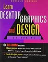 Learn Desktop Graphics and Design on the Pc/Book and Cd-Rom