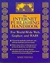 The Internet Publishing Handbook: For World-Wide Web, Gopher, and Wais