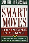 Smart Moves for People in Charge: 130 Checklists to Help You Be a Better Leader
