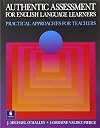 Authentic Assessment for English Language Learners: Practical Approaches for Teachers