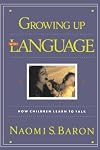 Growing Up With Language: How Children Learn To Talk