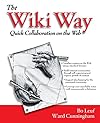 The Wiki Way: Quick Collaboration on the Web