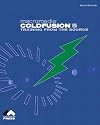 Macromedia ColdFusion 5 Training from the Source (With CD-ROM)