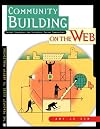 Community Building on the Web : Secret Strategies for Successful Online Communities