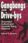 Gangbangs and Drive-bys: Grounded Culture and Juvenile Gang Violence