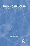 Becoming Miracle Workers: Language and Learning in Brief Therapy