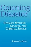 Courting Disaster: Intimate Stalking, Culture, and Criminal Justice