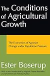 The Conditions of Agricultural Growth: The Economics of Agrarian Change under Population Pressure