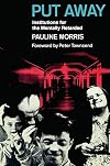 Put Away: Institutions for the Mentally Retarded (Social Psychology)