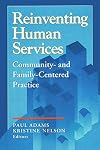 Reinventing human services : community- and family-centered practice