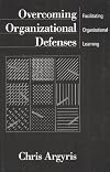 Overcoming Organizational Defenses: Facilitating Organizational Learning