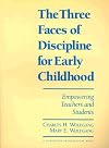 Three Faces of Discipline for Early Childhood, The: Empowering Teachers and Students