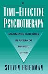 Time-Effective Psychotherapy: Maximizing Outcomes in an Era of Minimized Resources