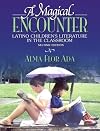 A Magical Encounter: Latino Children's Literature in the Classroom