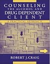Counseling the Alcohol and Drug Dependent Client: A Practical Approach