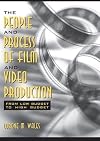 The People and Process of Film and Video Production: From Low Budget to High Budget