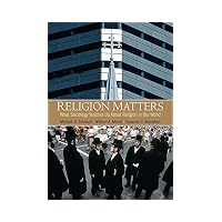 Religion Matters: What Sociology Teaches Us About Religion In Our World
