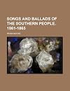 Songs and ballads of the Southern people, 1861-1865